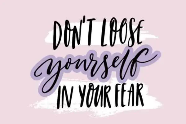 Don't Loose Yourself In Your Fear - Insightful Counselling