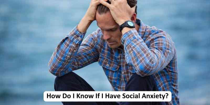 How Do I Know If I Have Social Anxiety? - Insightful Counselling